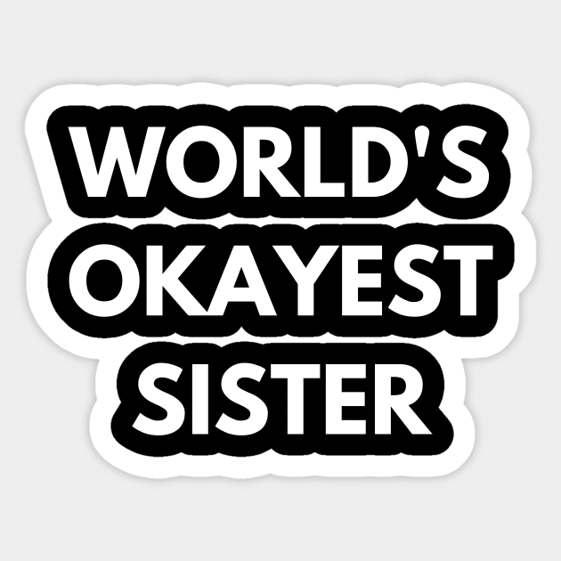 World's okayest sister Sticker by Word and Saying